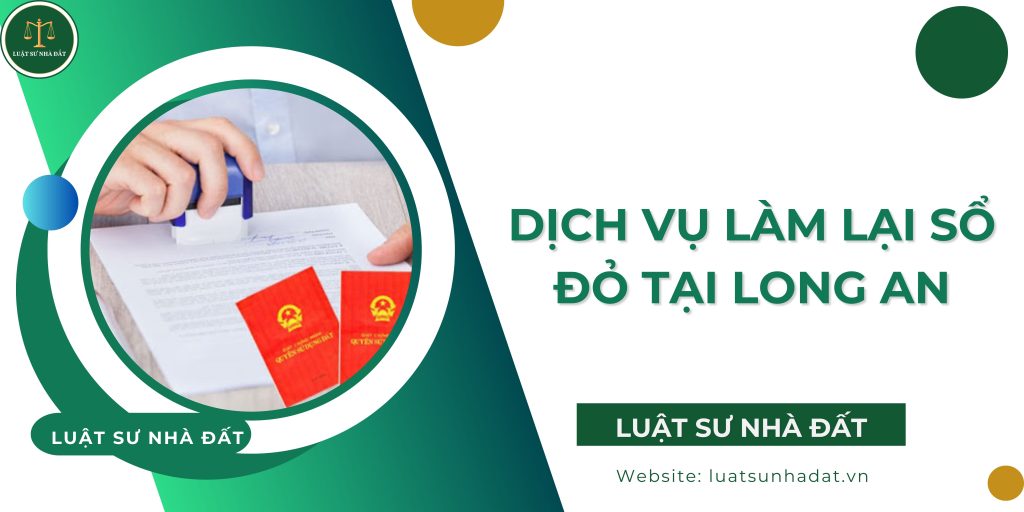 Dịch vụ làm lại sổ đỏ tại Long An
