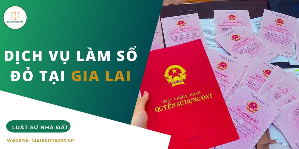 Dịch vụ làm sổ đỏ tại Gia Lai