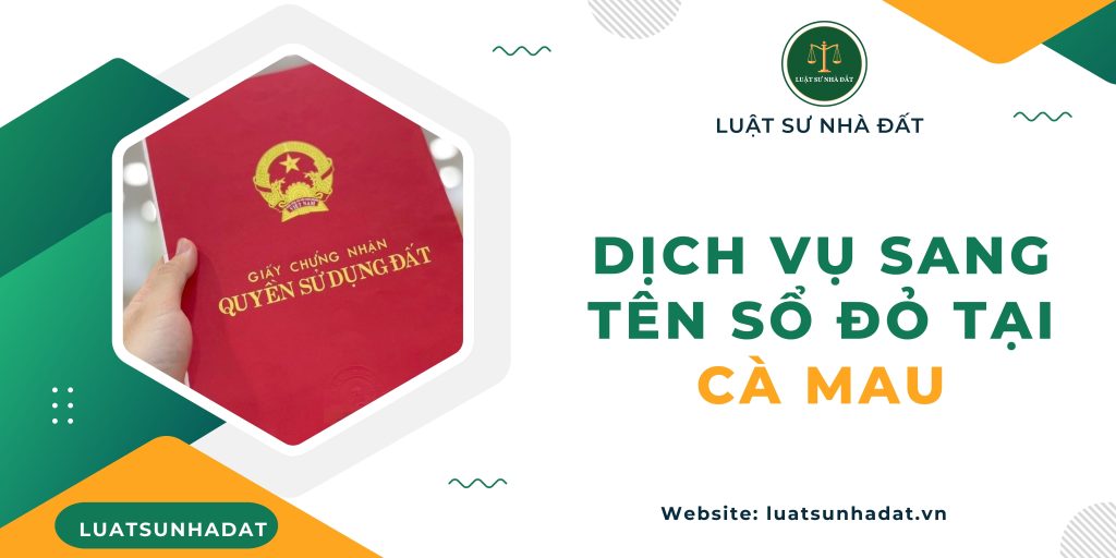 Dịch vụ sang tên sổ đỏ tại Cà Mau