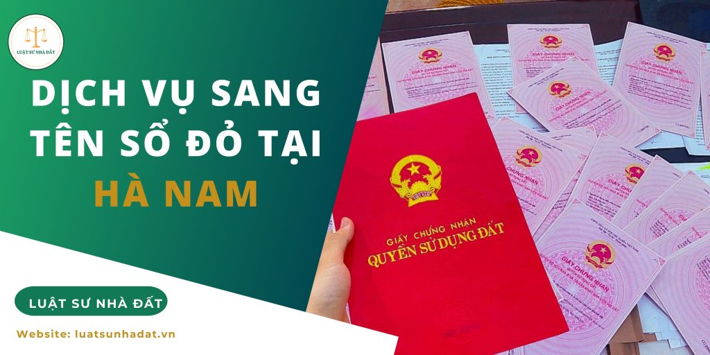 Dịch vụ sang tên sổ đỏ tại Hà Nam