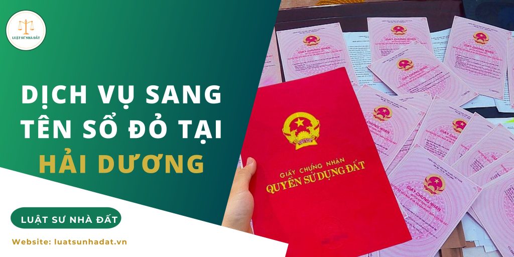 Dịch vụ sang tên sổ đỏ tại Hải Dương