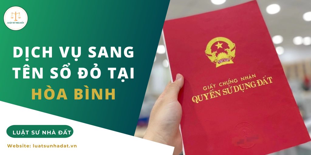 Dịch vụ sang tên sổ đỏ tại Hòa Bình