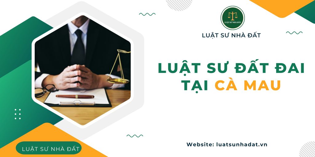 Luật sư đất đai tại Cà Mau