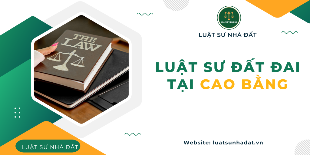 Luật sư đất đai tại Cao Bằng