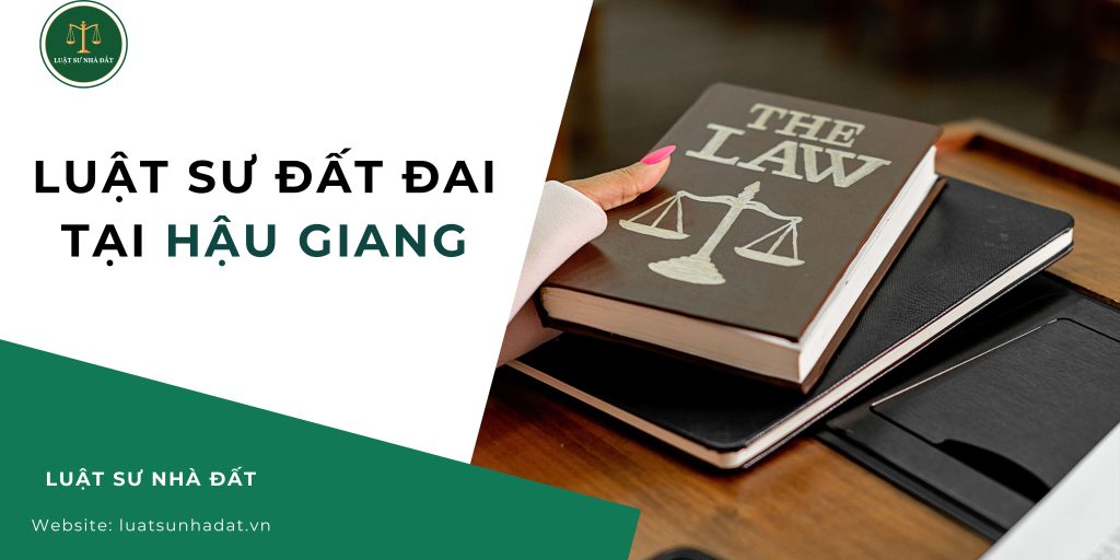 Luật sư đất đai tại Hậu Giang
