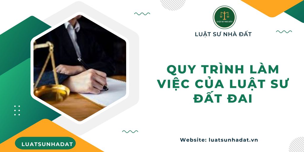 Quy trình làm việc của luật sư đất đai