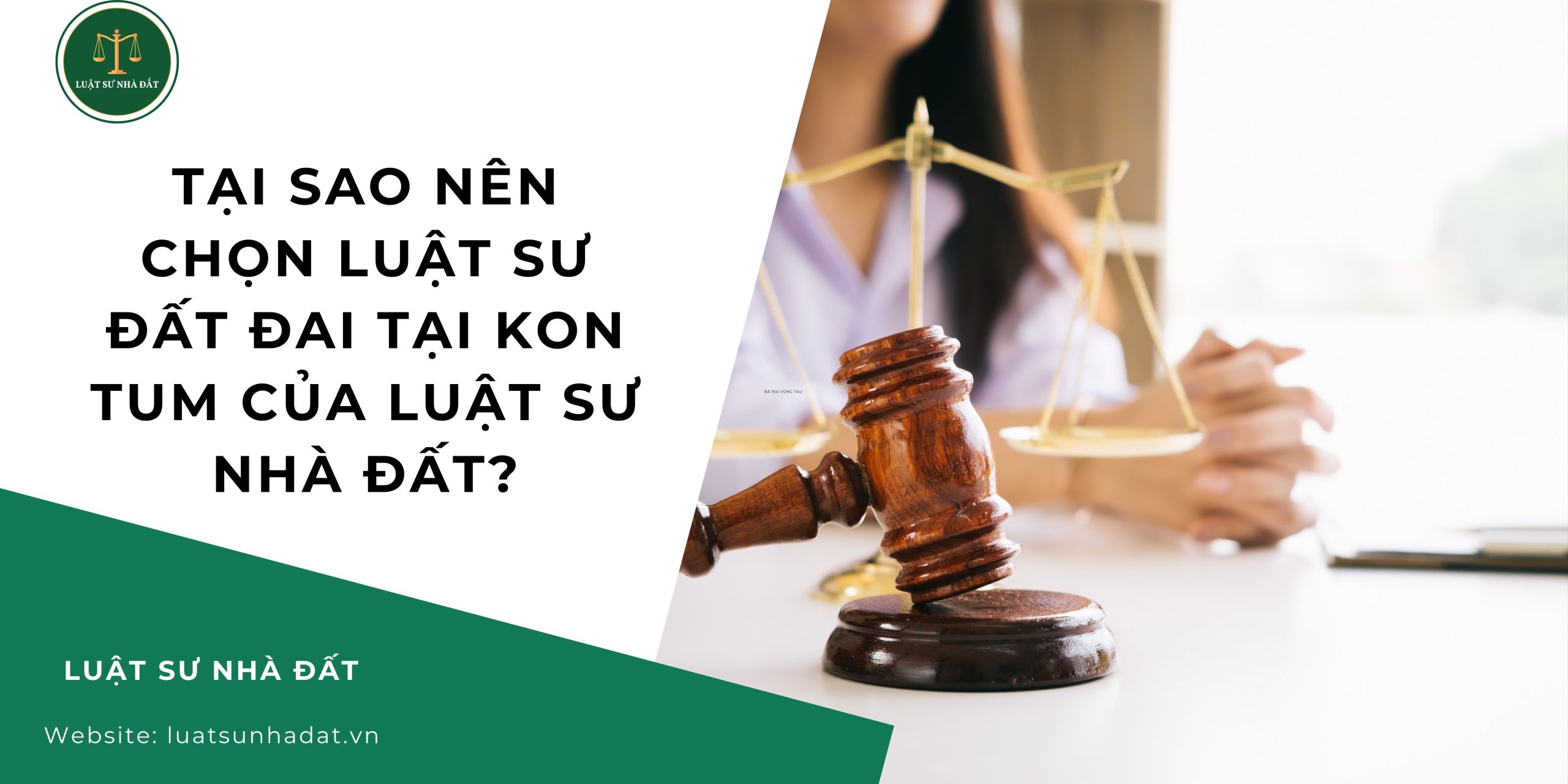 Tại sao nên chọn luật sư đất đai tại Kon Tum của Luật sư nhà đất