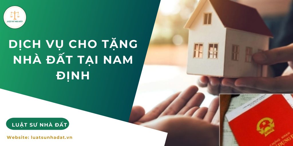 Dịch vụ cho tặng nhà đất tại Nam Định