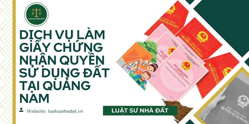 Dịch vụ làm giấy chứng nhận quyền sử dụng đất tại Quảng Nam
