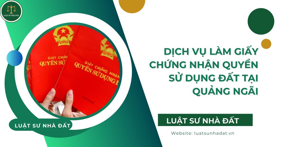 Dịch vụ làm giấy chứng nhận quyền sử dụng đất tại Quảng Ngãi