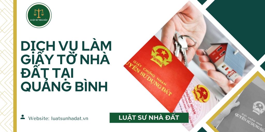 Dịch vụ làm giấy tờ nhà đất tại Quảng Bình