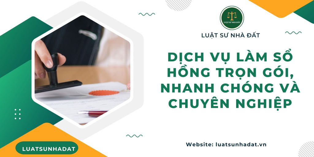Dịch vụ làm sổ hồng trọn gói, nhanh chóng và chuyên nghiệp