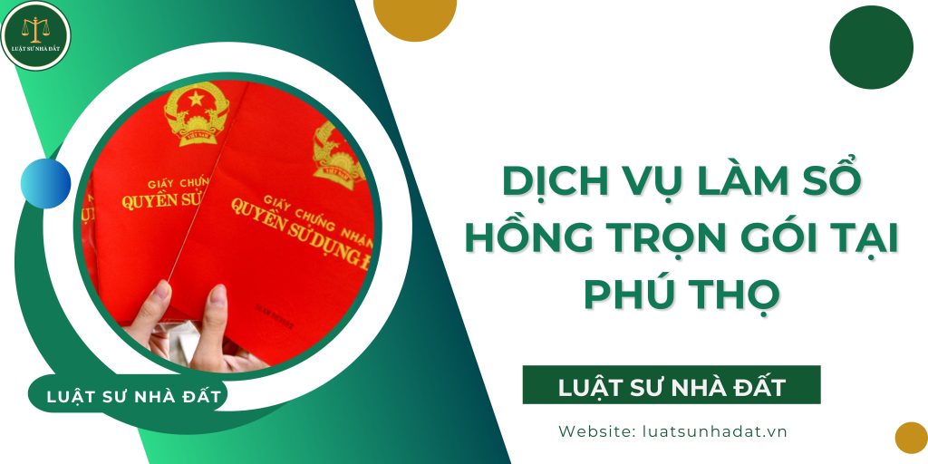 Dịch vụ làm sổ hồng trọn gói tại Phú Thọ