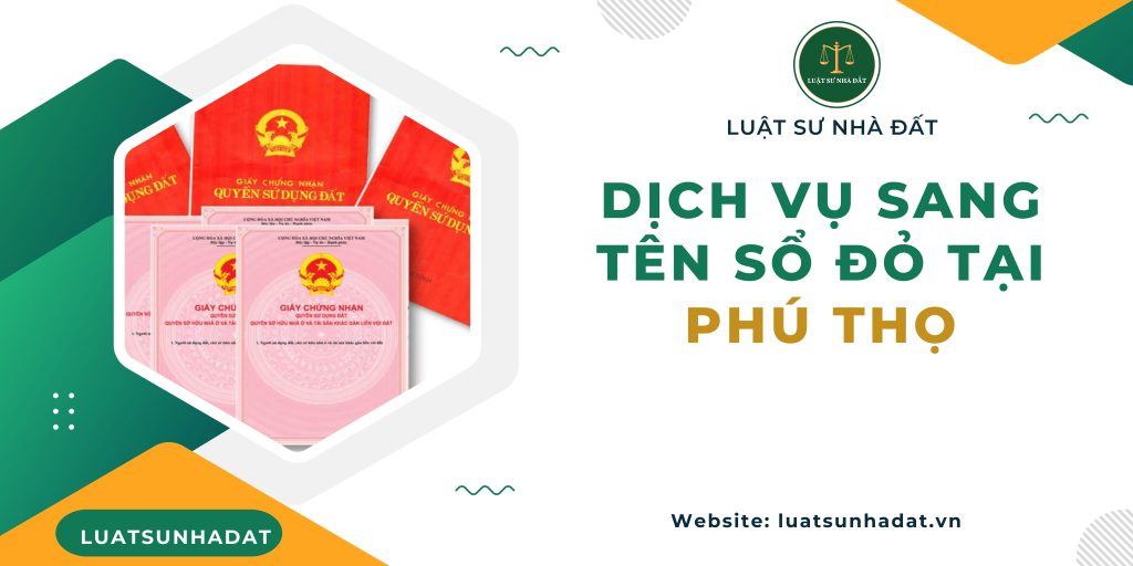 Dịch vụ sang tên sổ đỏ tại Phú Thọ