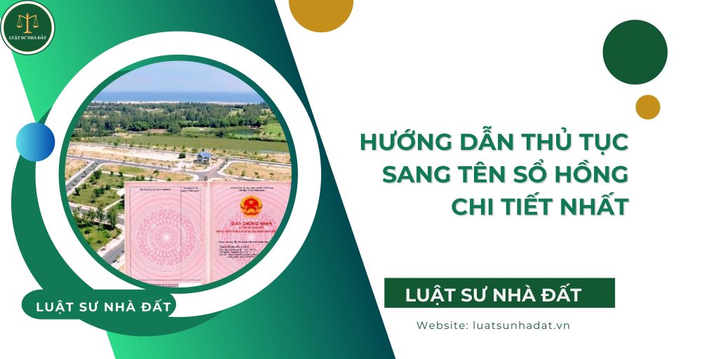 Hướng dẫn thủ tục sang tên sổ hồng chi tiết nhất