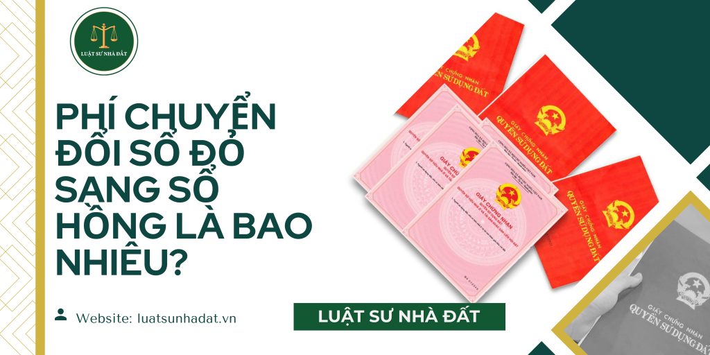 Phí chuyển đổi sổ đỏ sang sổ hồng là bao nhiêu
