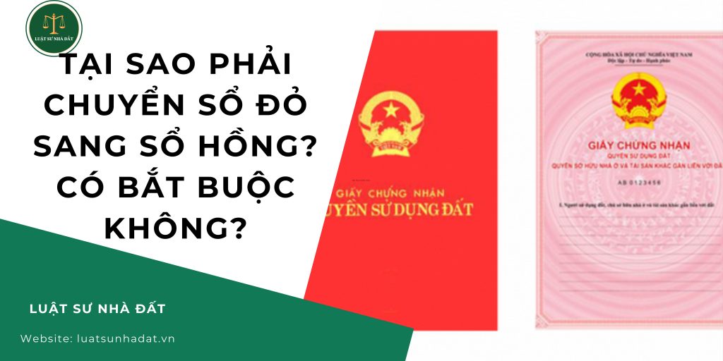 Tại sao phải chuyển sổ đỏ sang sổ hồng? Có bắt buộc không?