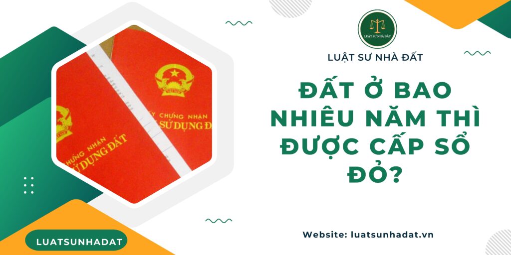 Đất ở bao nhiêu năm thì được cấp sổ đỏ