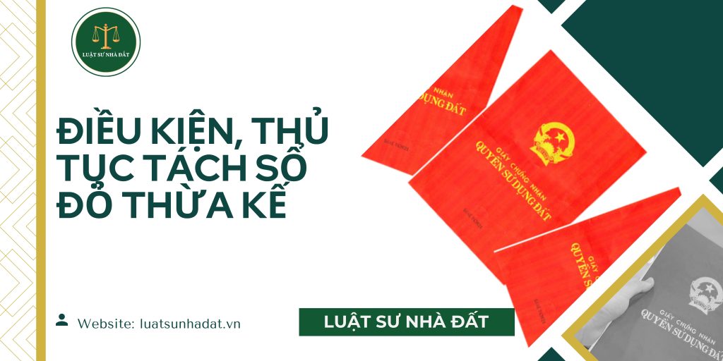 Điều kiện, thủ tục tách sổ đỏ thừa kế