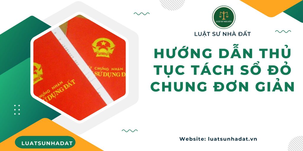 Hướng dẫn thủ tục tách sổ đỏ chung đơn giản