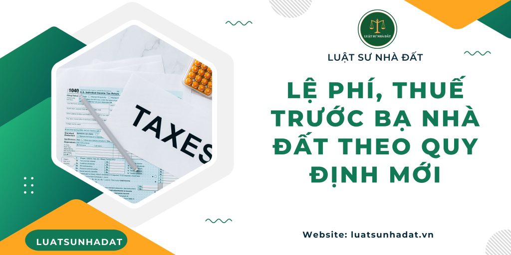 Lệ phí, thuế trước bạ nhà đất theo quy định mới