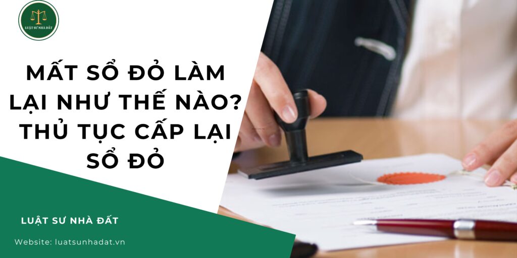 Mất sổ đỏ làm lại như thế nào Thủ tục cấp lại sổ đỏ