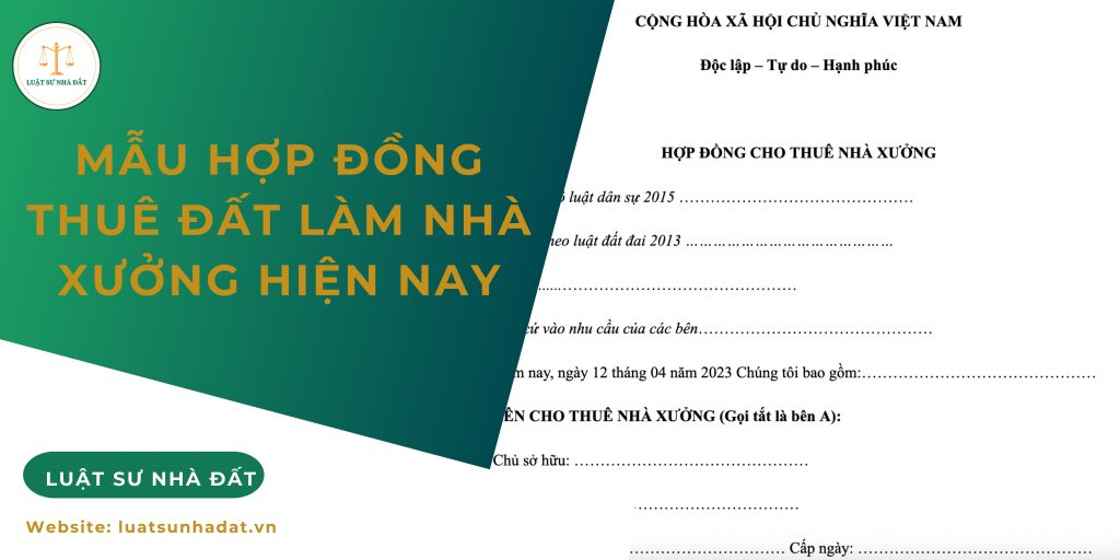 Mẫu hợp đồng thuê đất làm nhà xưởng hiện nay