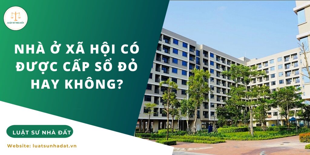 Nhà ở xã hội có được cấp sổ đỏ hay không