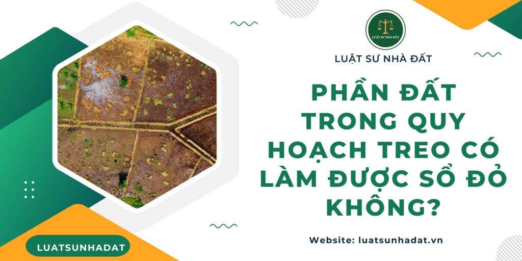 Phần đất trong quy hoạch treo có làm được sổ đỏ không
