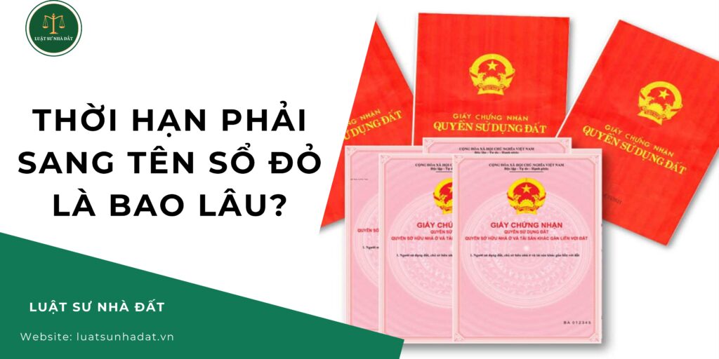Thời hạn phải sang tên sổ đỏ là bao lâu