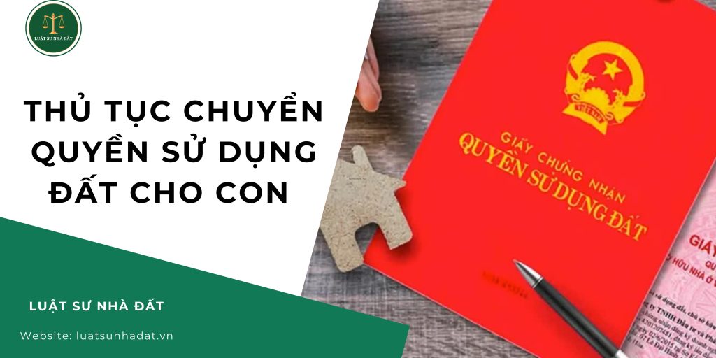 Thủ tục chuyển quyền sử dụng đất cho con