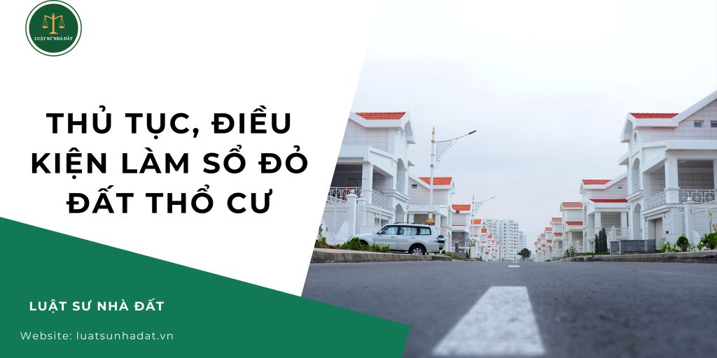 Thủ tục, điều kiện làm sổ đỏ đất thổ cư