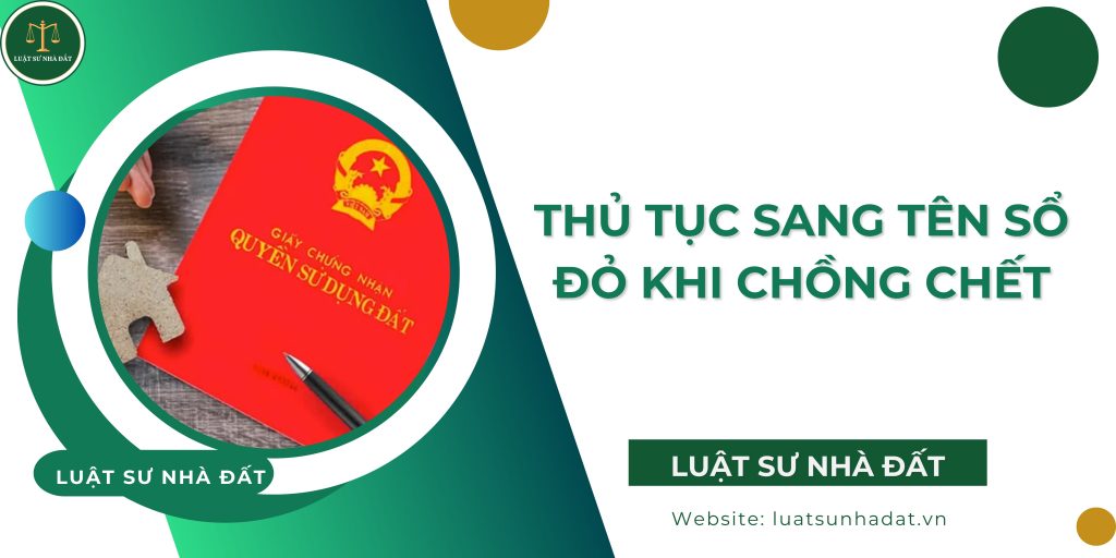 Thủ tục sang tên sổ đỏ khi chồng chết